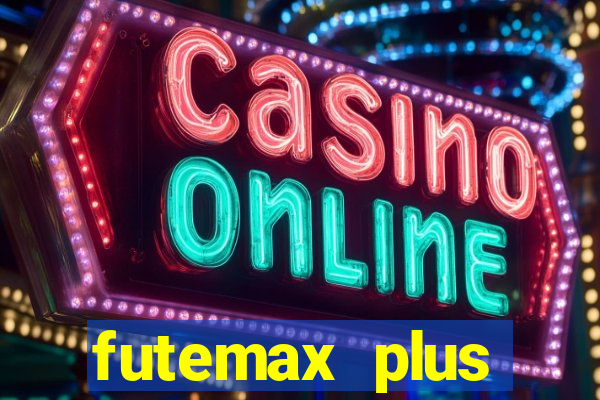 futemax plus futebol ao vivo